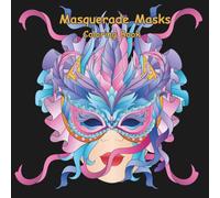 Masquerade Masks - Coloring Book: Step into a world of elegance and mystery with this masquerade masks coloring book. Filled with beautifully detailed ... Patterns and Masquerade Coloring Books)