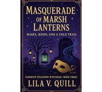 Masquerade of Marsh Lanterns: A winter lights cozy where a misprinted program, resin soot, and a culvert draft expose a staged “accident” and a stolen coin (Elderfen Spellpost Mysteries Series)