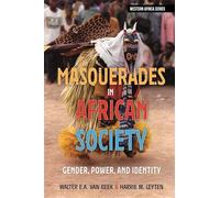 Masquerades in African Society: Gender, Power and Identity: 20 (Western Africa Series)