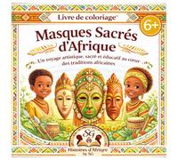 Masques Sacrés D'Afrique: Un voyage artistique, sacré et éducatif au cœur des traditions africaines (Collection Culture Africaine)