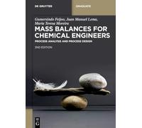 Mass Balances for Chemical Engineers: Process Analysis and Process Design (De Gruyter Textbook)