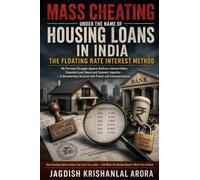 MASS CHEATING UNDER THE NAME OF HOUSING LOANS IN INDIA: THE FLOATING RATE INTEREST METHOD