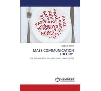 MASS COMMUNICATION THEORY: FOR BEGINNERS IN COLLEGES AND UNIVERSITIES