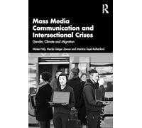 Mass Media Communication and Intersectional Crises: Gender, Climate, and Migration