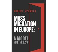 Mass Migration in Europe: A Model for the U.S.?