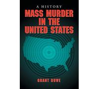Mass Murder in the United States: A History