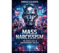 Mass Narcissism: The Fragile Self in Contemporary Society (Psyche and Society)