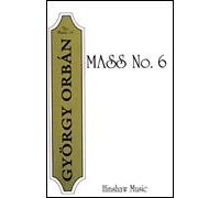 Mass No. 6: Kyrie/Gloria/Sanctus-Benedictus/Agnus Die