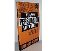Mass Persuasion Method: Activate the 8 Psychological Switches That Make People Open Their Hearts, Minds and Wallets for You (Without Knowing Why They are Doing It)