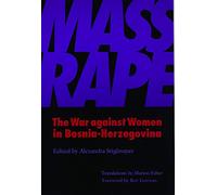 Mass Rape: The War against Women in Bosnia-Herzegovina
