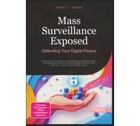 Mass Surveillance Exposed: Defending Your Digital Privacy