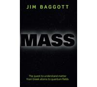 Mass: The quest to understand matter from Greek atoms to quantum fields