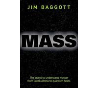 Mass: The quest to understand matter from Greek atoms to quantum fields