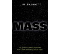 Mass: The quest to understand matter from Greek atoms to quantum fields