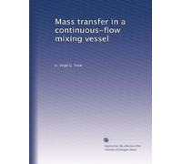 Mass transfer in a continuous-flow mixing vessel