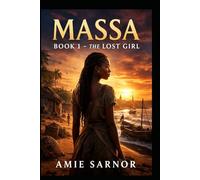 Massa - The Lost Girl: Betray.Alone.RisingStrongr Than Ever (MASSA - The Lost Girl (Book 1) MASSA - The Red Earth (Book 2) MASSA - The Golden Key (Book 3))