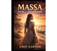 Massa - The Lost Girl: Betray.Alone.RisingStrongr Than Ever (MASSA - The Lost Girl (Book 1) MASSA - The Red Earth (Book 2) MASSA - The Golden Key (Book 3))