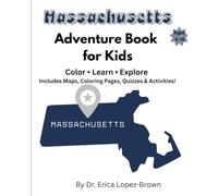 Massachusetts Adventure Book for Kids: Color, Learn, Explore: Includes Maps, Coloring Pages, Quizzes & Activities