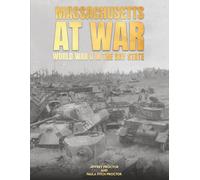 MASSACHUSETTS AT WAR: World War II in the Baystate