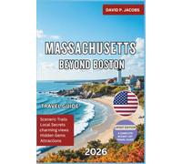 Massachusetts Beyond Boston 2026: Hidden Gems Travel Guide: Coastal Villages & Historic Escapes