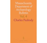 Massachusetts Department of Archaeology Bulletin: Part I, the Exploration of Bushey Cavern, Near Cavetown, Maryland; Part II, Fort Ancient, the Great Prehistoric Earthwork of Warren County, Ohio