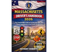 Massachusetts Driver’s Handbook 2026: 2026 The Complete RMV Guide for Driving Laws, Road Signs, License Requirements & Real Practice Test Questions ... drivers both experienced and inexperienced.)