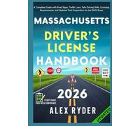 Massachusetts Driver’s License Handbook: Your Complete Guide to Traffic Laws, Safe Driving Practices, and Licensing Requirements with Updated ... RYDER'S ULTIMATE DRIVER'S LICENSE HANDBOOK)