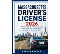 MASSACHUSETTS DRIVERS LICENSE 2026: A Practical Guide to Massachusetts Road Rules, Safe Driving Skills, and License Test Preparation (RoadWise Driver Series)