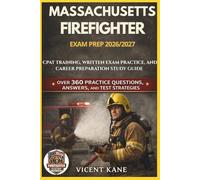 MASSACHUSETTS FIREFIGHTER EXAM PREP 2026/2027: CPAT Training, Written Exam Practice, and Career Preparation STUDY Guide
