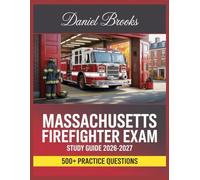 Massachusetts Firefighter Exam Study Guide 2026-2027: In-Depth Material Review with Practice Question Set, Complete Answer Keys, and Solutions