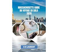 MASSACHUSETTS GUIDE DU VOYAGE EN SOLO 2026: Un voyage à travers l'histoire vivante et le calme côtier de la Nouvelle-Angleterre
