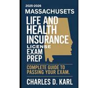 MASSACHUSETTS LIFE AND HEALTH INSURANCE LICENSE EXAM PREP: COMPLETE GUIDE TO PASSING YOUR EXAM
