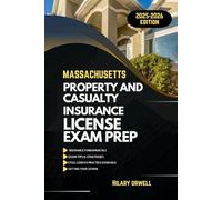 MASSACHUSETTS PROPERTY AND CASULTY LICIENCE EXAM PREP MANUAL: Comprehensive, Clear Explanations, Practice Exams, and Massachusetts Laws for Future ... (UNITED STATES PROPERTY AND CASUALTY MANUAL)