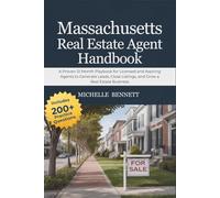 Massachusetts Real Estate Agent Handbook: A Proven 12-Month Playbook for Licensed and Aspiring Agents to Generate Leads, Close Listings, and Grow a Real Estate Business