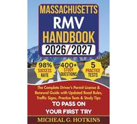 MASSACHUSETTS RMV HANDBOOK 2026/2027: Complete Driver’s Permit, License & Renewal Guide with Updated Road Rules, Traffic Signs, Practice Tests & Study ... Exam (Permit & License Success Series)