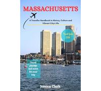 MASSACHUSETTS Travel Guide 2026: A Traveller Handbook to History, Culture and Vibrant City’s Life
