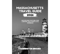 MASSACHUSETTS TRAVEL GUIDE 2026: Uncover Scenic Coastlines Iconic Landmarks and Authentic Local Experiences (TRAVELING MADE EASY IN ENGLISH AND GERMAN)