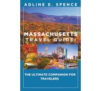 Massachusetts Travel Guide:: The Ultimate Companion for Travelers