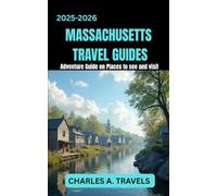 MASSACHUSETTS TRAVEL GUIDES: Adventure Guide on places to see and visit (united states travel guides)