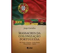 MASSACRES DA COLONIZAÇÃO PORTUGUESA - São Tomé e Princípe - Guiné-Bissau - Moçambique - Angola
