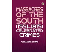 Massacres of the South (1551-1815)Celebrated Crimes