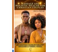 MASSAGE AND HOLISTIC HEALTH FOR CHRISTIAN COUPLES: Guide to an Ideal Love Life