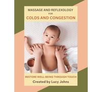 Massage and Reflexology for Colds and Congestion: Practical massage and reflexology routines to relieve your baby and help them sleep