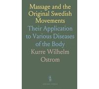 Massage and the Original Swedish Movements: Their Application to Various Diseases of the Body