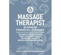Massage Therapist Business Financial Planner: Income Tracker, Expense Log, and Accounting Ledger for Independent Professionals: Comprehensive Monthly ... Mileage, and Equipment Trackers | 8.5 x 11 In