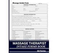 Massage Therapist Intake Forms Book: Record Client Session Details and Health Information