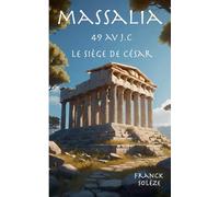 Massalia 49 av. J.C. Le siège de César: 1