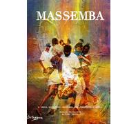 Massemba: A Dança Ancestral Angolana Que Conquista O Mundo: TECNICAS, HISTORIA E O PODER TRANSFORMADOR DA DANÇA DA LIBERDADE - PARA TODAS AS IDADES.