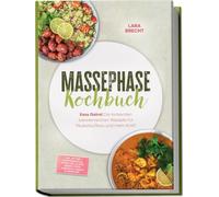 Massephase Kochbuch: Easy Gainz! Die leckersten kalorienreichen Rezepte für Muskelaufbau und mehr Kraft - inkl. 30-Tage-Ernährungsplan, Frühstück, Fleisch, Soßen, Dips & Aufstriche, Shakes& Smoothies