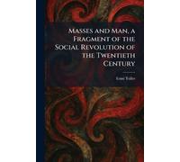 Masses and Man, a Fragment of the Social Revolution of the Twentieth Century